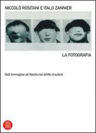 La fotografia. Dall'immagine all'illecito nel diritto d'autore