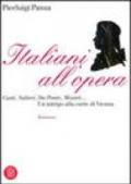 Italiani all'opera. Casti, Salieri, Da Ponte, Mozart... Un intrigo alla corte di Vienna