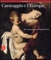 Caravaggio e l'Europa. Il movimento caravaggesco internazionale da Caravaggio a Mattia Preti. Ediz. illustrata