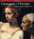 Caravaggio e l'Europa. Atlante. Il movimento caravaggesco internazionale da Caravaggio a Mattia Preti