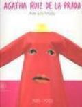 Agatha Ruiz de la Prada. Arte e/o Moda. 1981-2005. Catalogo della mostra (Milano, 16 settembre-13 ottobre 2005). Ediz. italiana e inglese