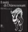 I miti di Dürenmatt. Disegni e manoscritti. Collezione Charlotte Kerr Dürenmatt. Catalogo della mostra (Cologny, 19 novembre 2005-12 marzo 2006). Ediz. illustrata