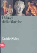 I musei delle Marche. Guida