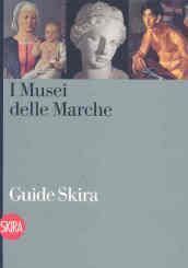 I musei delle Marche. Guida