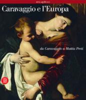 Caravaggio e l'Europa. Ediz. illustrata