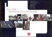 Immagini del costruire 1946-2006. Ediz. italiana e inglese