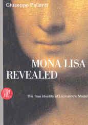 Mona Lisa Revealed. The True Identity of Leonardo's Model. Ediz. illustrata