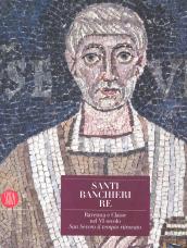 Santi, banchieri e re. Ravenna e Classe nel VI secolo. San Severo il tempio ritrovato. Ediz. illustrata. Con CD-ROM