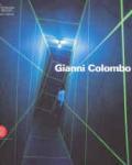 Gianni Colombo. Il dispositivo dello spazio. Catalogo della mostra (Milano, 7 febbraio-26 marzo 2006)