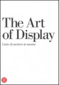 The art of display-L'arte di mettere in mostra. Ediz. bilingue