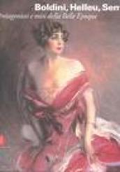 Boldini, Helleu, Sem. Protagonisti e miti della Belle Époque. Catalogo della mostra (Castiglioncello, 7 luglio-12 novembre 2006). Ediz. illustrata