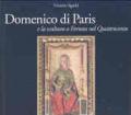 Domenico di Paris e la scultura a Ferrara nel Quattrocento. Ediz. illustrata