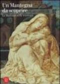 Un Mantegna da scoprire. La Madonna della tenerezza. Catalogo della mostra (Padova, 16 settembre 2006-14 gennaio 2007)
