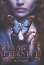 Fragile eternity. Immortale tentazione