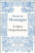 Coltiva l'imperfezione