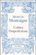 Coltiva l'imperfezione