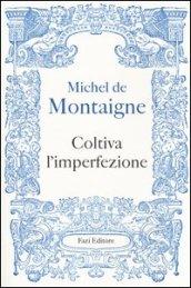 Coltiva l'imperfezione