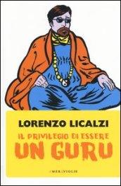 Il privilegio di essere un guru