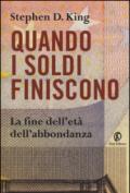 Quando i soldi finiscono. La fine dell'età dell'abbondanza