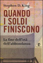 Quando i soldi finiscono. La fine dell'età dell'abbondanza