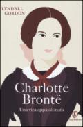 Charlotte Bronte. Una vita appassionata