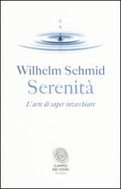 Serenità. L'arte di saper invecchiare