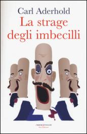 La strage degli imbecilli