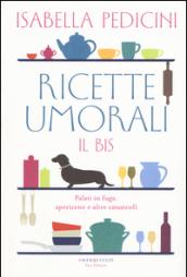 Ricette umorali. Il bis. Palati in fuga, apericene e altre catastrofi