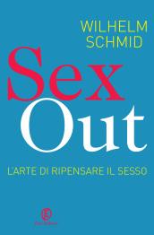 Sex out. L'arte di ripensare il sesso