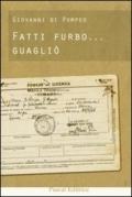 Fatti furbo... guagliò