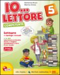 Io... lettore competente 5. Per la Scuola elementare. Con espansione online