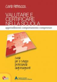 Valutare e certificare nella scuola. Apprendimenti comportamenti competenze