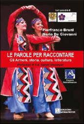 Le parole per raccontare. Gli armeni, storia, cultura, letteratura