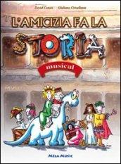 L'amicizia fa la storia. Musical. Con CD Audio