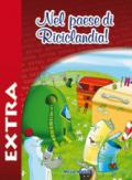 Nel paese di riciclandia extra. Con CD-ROM