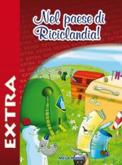 Nel paese di riciclandia extra. Con CD-ROM