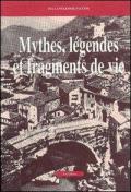 Mythes, légendes et fragments de vie