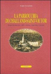 La parrocchia di Challand-Saint-Victor. Religiosità popolare, edifici religiosi, tradizioni e curiosità. Ediz. francese