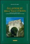 Gli antichi rii della valle d'Aosta. Profilo storico, agricolo-tecnico e ambientale dei canali irrigui in una regione di montagna