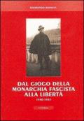 Dal giogo della monarchia fascista alla libertà 1940-1945