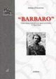 Barbaro. Guido Ariano, storia di un partigiano garibaldino in Valle d'Aosta