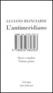 L'antimeridiano. 1.Opere complete