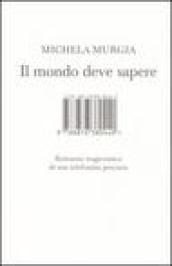 Il mondo deve sapere. Romanzo tragicomico di una telefonista precaria