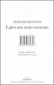 I giovani non esistono. Viaggio allucinante nel mondo dei vecchi