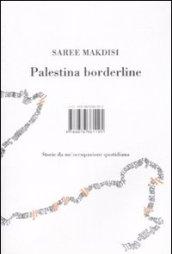 Palestina borderline. Storie da un'occupazione quotidiana