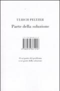 Parte della soluzione. O sei parte del problema o sei parte della soluzione