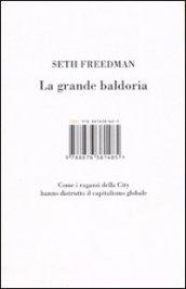 La grande baldoria. Come i ragazzi della city hanno distrutto il capitalismo globale