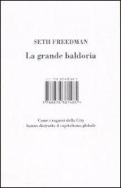 La grande baldoria. Come i ragazzi della city hanno distrutto il capitalismo globale