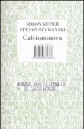 Calcionomica. Meraviglie, segreti e stranezze del calcio mondiale