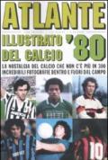 Atlante illustrato del calcio '80